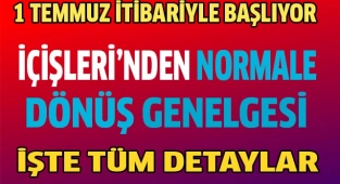 İçişleri Bakanlığı’ndan 1 Temmuz’da başlayacak normalleşmeyle ilgili genelge