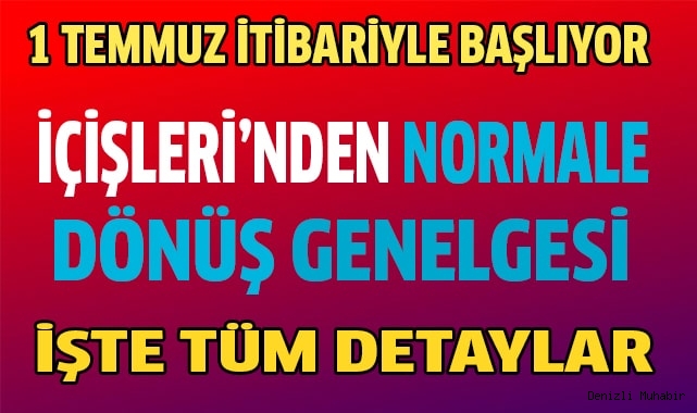 İçişleri Bakanlığı’ndan 1 Temmuz’da başlayacak normalleşmeyle ilgili genelge