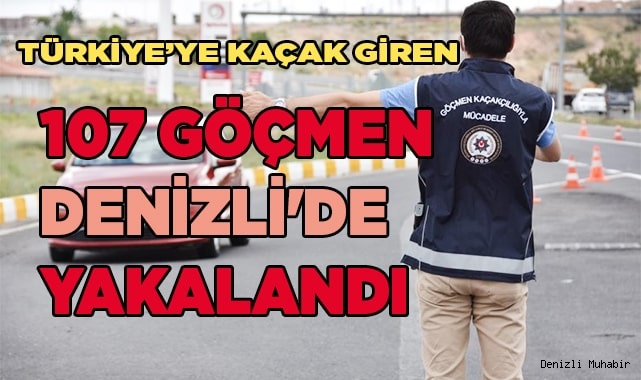 İran, Suriye, Pakistan ve Afganistan uyruklu 107 kişi yakalandı