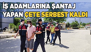 İş adamlarının uygunsuz görüntülerini çekip şantaj yapan çete serbest kaldı
