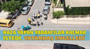 Kazaya karışan yabancılar, kaçmak isterken vatandaş engeline takıldı