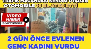 Maganda, trafikte kendisini uyaranın aracına  16 el ateş edip kayıplara karıştı