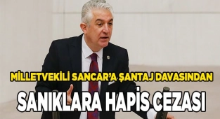 Milletvekili Sancar’a şantaj davasından sanıklara hapis cezası