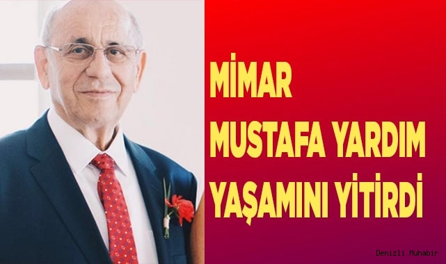 Mimar Mustafa Yardım yaşamını yitirdi