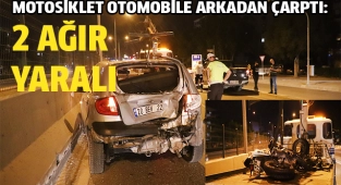Motosiklet otomobile arkadan çarptı: 2 ağır yaralı