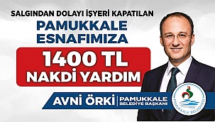 PAMUKKALELİ ESNAFLARA 1400 TL NAKDİ YARDIM BAŞVURULARI BAŞLADI