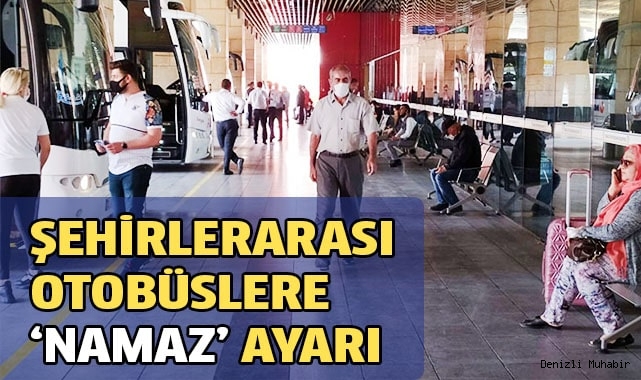 Şehirlerarası otobüslere ‘namaz’ ayarı geliyor