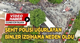 Şehit Polisi uğurlayan binler izdihama neden oldu