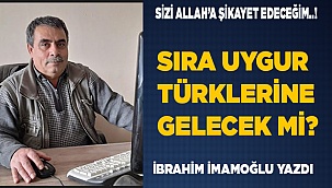 SIRA UYGUR TÜRKLERİNE GELECEK Mİ?