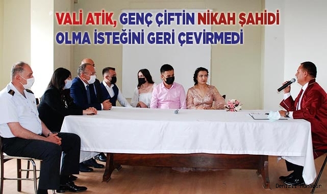 Vali Atik, genç çiftin nikah şahidi olma isteğini geri çevirmedi