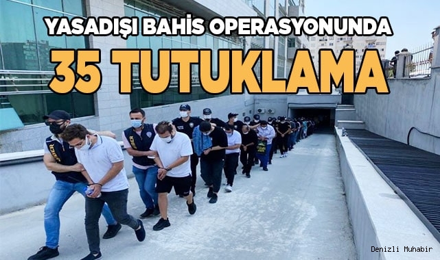 Yasadışı bahis operasyonuna 35 tutuklama