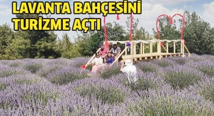 15 yıllık lavanta tarlasını turizme kazandırdı