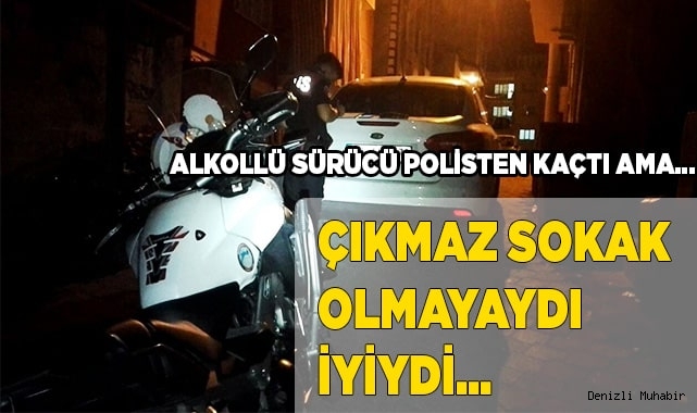 Alkollü sürücünün kaçışı çıkmaz sokakta son buldu
