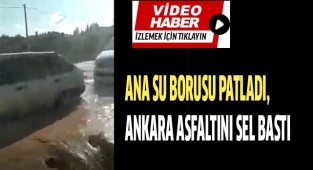 Ana su borusu patladı, Ankara asfaltını sel bastı