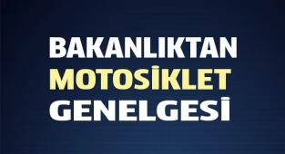 BAKANLIKTAN MOTOSİKLET GENELGESİ