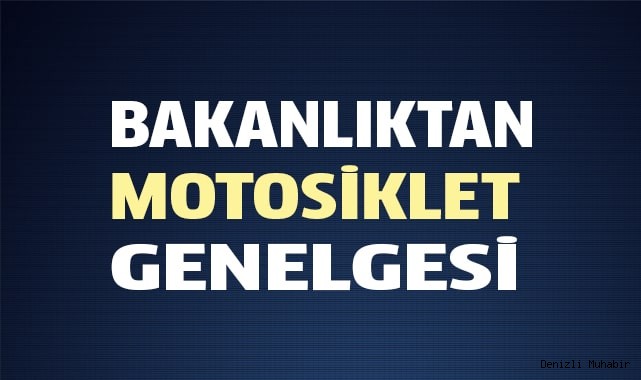 BAKANLIKTAN MOTOSİKLET GENELGESİ