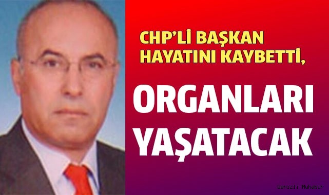 CHP'li başkan hayatını kaybetti, organları yaşatacak
