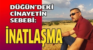 Cinayetin sebebi: İnatlaşma