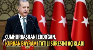 Cumhurbaşkanı Erdoğan, Kurban Bayramı tatili süresini açıkladı