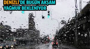 Denizli’de bugün akşam yağmur bekleniyor