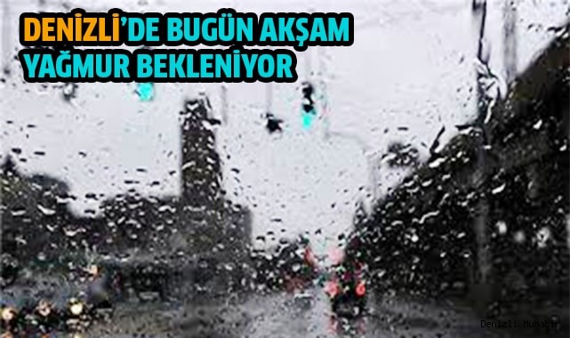 Denizli’de bugün akşam yağmur bekleniyor