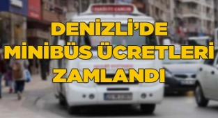 Denizli'de minibüs ücretleri zamlandı