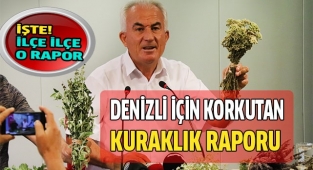 Denizli için korkutan Kuraklık Raporu