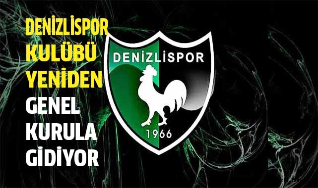 Denizlispor Kulübü yeniden genel kurula gidiyor