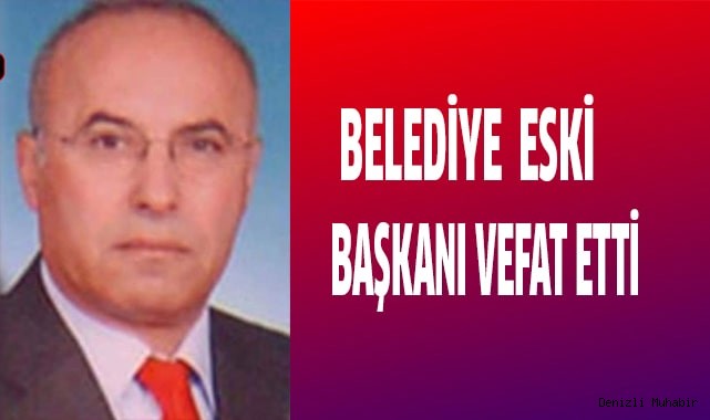 Eski Belediye Başkanı vefat etti