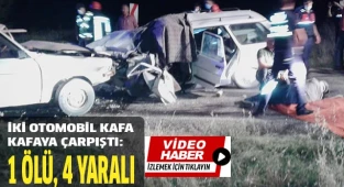 İki otomobil kafa kafaya çarpıştı: 1 ölü, 4 yaralı