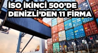İSTANBUL SANAYİ ODASI İKİNCİ 500 LİSTESİNDE, DENİZLİ'DEN 11FİRMA