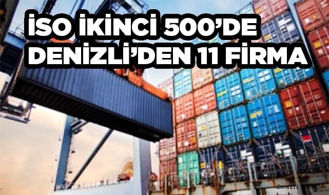İSTANBUL SANAYİ ODASI İKİNCİ 500 LİSTESİNDE, DENİZLİ'DEN 11FİRMA