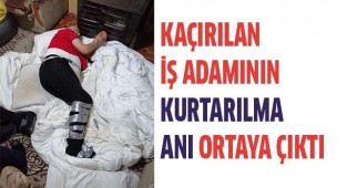 Kaçırılan iş adamının kurtarılma anı ortaya çıktı