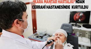 "Kara mantar hastalığı"ndan Cerrahi Hastanesinde  kurtuldu