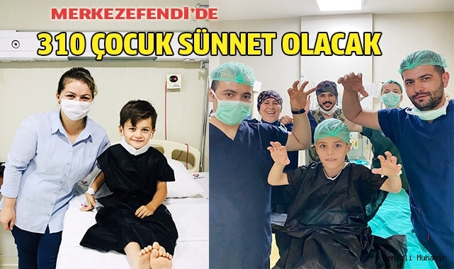 Merkezefendi de 310 çocuk sünnet olacak