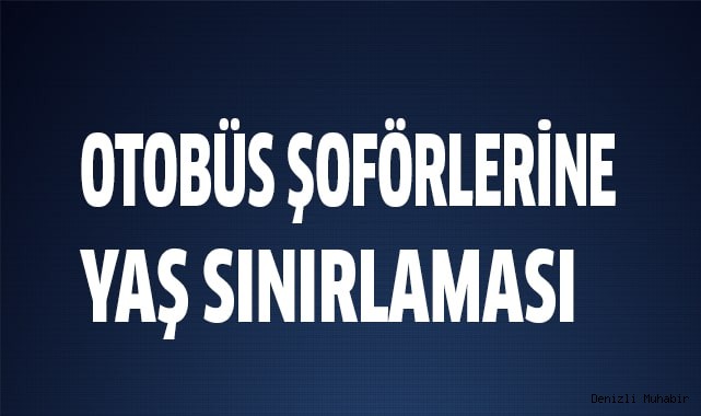 Otobüs şoförlerine yaş sınırlaması