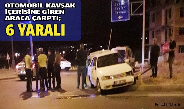 Otomobil kavşak içerisine giren araca çarptı; 6 yaralı