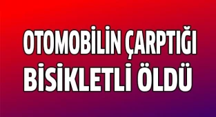 Otomobilin çarptığı bisikletli öldü
