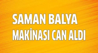 Saman balya makinası can aldı