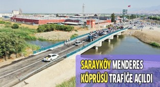 Sarayköy Menderes köprüsü trafiğe açıldı