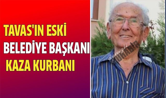 Tavas'ın eski belediye başkanı kaza kurbanı