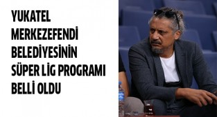 Yukatel Merkezefendi Belediyesinin Süper Lig programı belli oldu