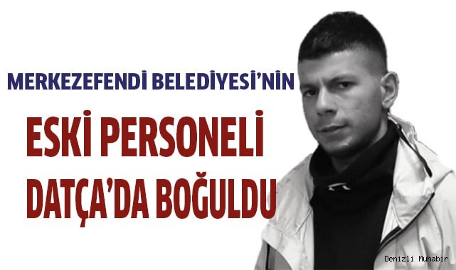 24 yaşındaki genç boğularak can verdi