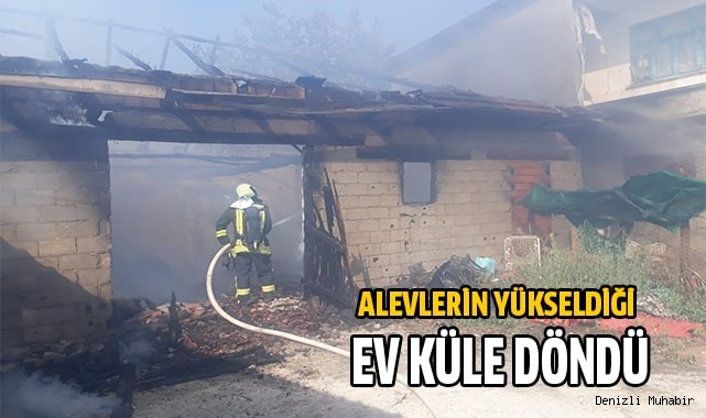 Alevlerin yükseldiği ev küle döndü