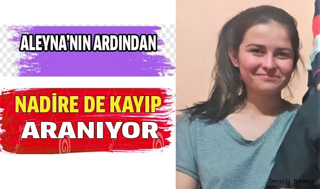 Aleyna'nın ardından Nadire de kayıp olarak aranıyor