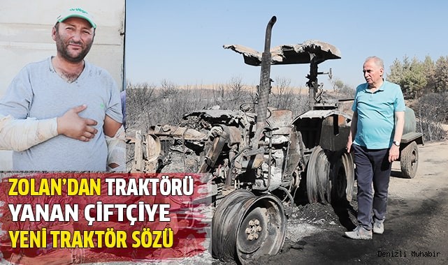 Başkan Zolan’dan traktörü yanan çiftçiye yeni traktör müjdesi