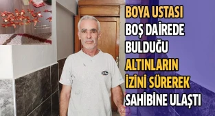 Boya ustası boş dairede bulduğu altınların izini sürerek sahibine ulaştı