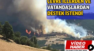 Çevre illerden takviye gönderilen yangın için anonslarla vatandaşlardan yardım istendi