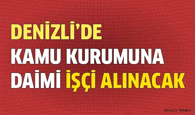 Denizli’de kamu kurumuna daimi 26 personel alınacak