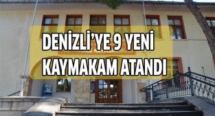Denizli’ye 9 yeni kaymakam atandı